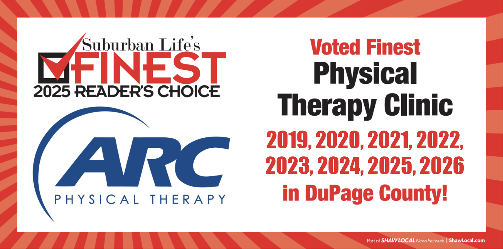 Suburban's Life Finest 2025 Reader's Choice Award, ARC Physical Therapy was voted finest Physical Therapy Clinic from 2019-2026 in DuPage County
